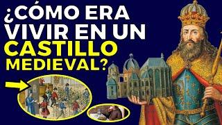 ¿Cómo era VIVIR EN UN CASTILLO MEDIEVAL?