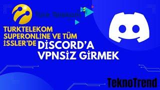 GÜNCEL DİSCORD'A VPNSİZ GİRMEK | TURKTELEKOM SUPERONLİNE BÜTÜN İSSLER