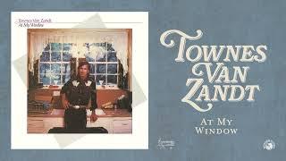 Townes Van Zandt - At My Window (Official Audio)