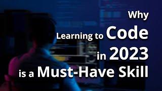 Why Learning to Code in 2023 is a Must-Have Skill - Sayeed Hasan