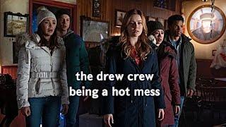 the drew crew being a hot mess