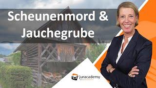 Falltraining Strafrecht - Scheunenmord und Jauchegrube ► juracademy.de