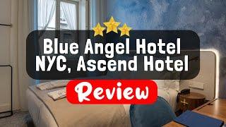 Blue Angel Hotel NYC, Ascend Hotel Collection New York Review - Is This Hotel Worth It?