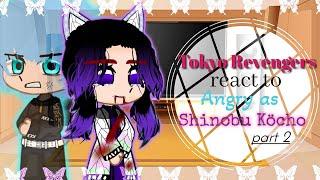 Tokyo Revengers react to Angry as Shinobu || 2/2 || By: •Temari•