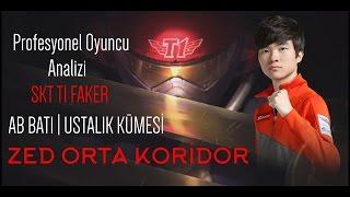 SKT T1 Faker Analiz | AB BATI Ustalık Kümesi | Orta Koridor Zed