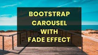 Bootstrap Carousel with Fade Effect | Slider with Fade Effect | Beginner's Tutorial