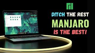 Why I Ditched EVERYTHING for Manjaro Linux? 7 Reasons you should too! (2024)