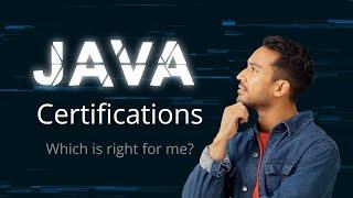 Java Certifications - Which Certification is right for you?