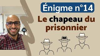 Énigme n°14 : LE CHAPEAU DU PRISONNIER