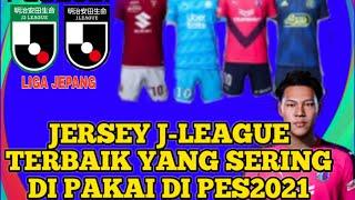 JERSEY TERBAIK PES2021 DI J-LEAGUE YANG SERING DI PAKAI  || keren ternyata