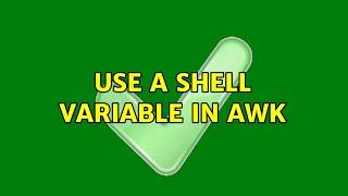 Use a shell variable in awk (2 Solutions!!)