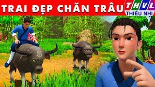 TRAI ĐẸP CHĂN TRÂU - Truyện Cổ Tích 3D Việt Nam 2024 - Phim hoạt hình mới nhất - Quà Tặng Cuộc Sống