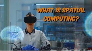 What is Spatial Computing?