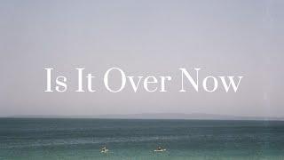 Is It Over Now - Taylor Swift ( Lyrics )