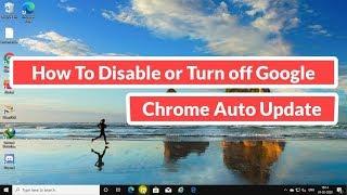 How to Disable or Turn off Chrome Auto Update [Tutorial]