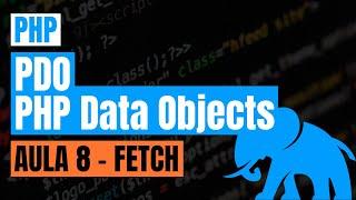 #23 - PHP - MINI CURSO PDO - 08. Método fetch()