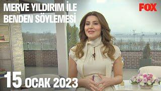 15 Ocak 2023 Merve Yıldırım ile Benden Söylemesi