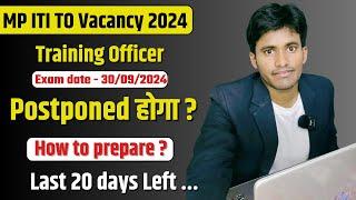 MP ITI TO Vacancy 2024 || Exam postponed होगा ? || Last 20 days strategy|| #mp_iti_to_vacancy_2024