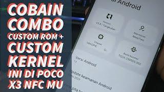 Custom rom + Custom Kernel Paling Gokil di Poco X3 NFC