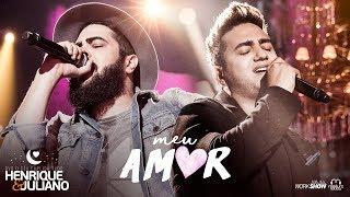 Henrique e Juliano - MEU AMOR - DVD O Céu Explica Tudo