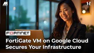 FortiGate VM di Google Cloud : Perlindungan Ekstra di Infrastruktur Hybrid dan Multi-cloud