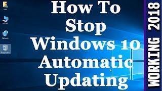 How To Stop Windows 10 From Automatically Downloading & Installing Updates Permanently 100% Working