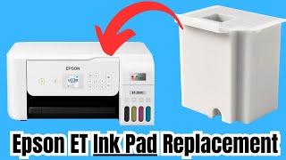 Epson ET 4800, 2800, 2400 & Similar Models - How To Change Ink Pad  [Easy To Follow Tutorial]