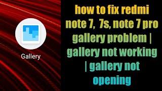 how to fix redmi note 7,  7s, note 7 pro gallery problem | gallery not working | gallery not opening