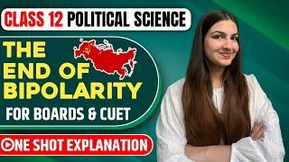 Class 12 Political Science The End of Bipolarity | One shot explanation | For CBSE Boards & CUET