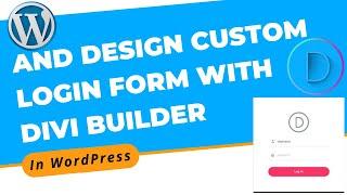 How to Add and Design Custom Login Form in Blog With Divi Builder in WordPress | Divi Tutorial 2022