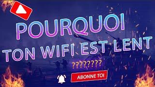 Pourquoi votre connexion WIFI est lent - Les Raisons