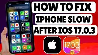 Fixed iPhone Slow After iOS 17.0.3 | How to Fix iPhone Lagging after iOS 17 Update - iOS 17 update