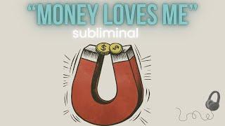 "Money Loves Me!" Subliminal Affirmations (Bypass The Subconscious Mind)