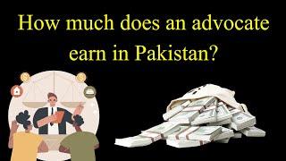 How much does an advocate earn in Pakistan?