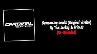 Overcoming Insults (Original Version) By Tive Jurkey & Friends | Re-Uploaded