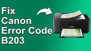 How To Fix The Canon Error Code B203 - Meaning, Causes, & Solutions (Quick And Easy Method)