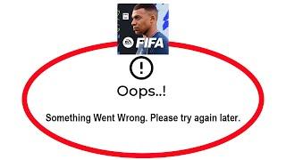 How To Fix FIFA Mobile Apps Oops Something Went Wrong Error Please Try Again Later Problem