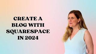 How to create a blog with Squarespace 7.1 in 2024