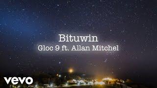 Gloc 9 - Bituwin [Lyric Video] ft. Allan Mitchel