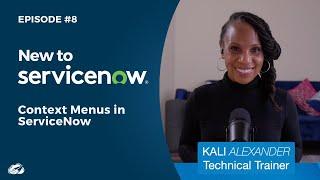 New to ServiceNow? Context Menus in ServiceNow | Episode #8