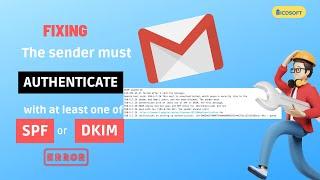 How To Fix The Error "The sender must authenticate with at least one of SPF or DKIM"