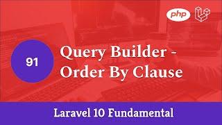 Laravel 10 Fundamental [Part 91] - Query Builder - Order By Clause