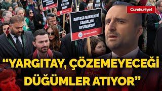Avukatlar yargıtaya yürüdü! Ankara Barosu Başkanı Cumhuriyet’e çarpıcı açıklamalarda bulundu