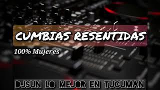 CUMBIAS RESENTIDAS (100 % Mujeres) - DjSUN