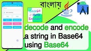 how to decode and encode a string in Base64 using Base64 | Android Studio | Java