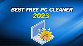 【2023】Best Free PC Cleaner for Windows OS