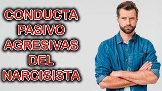 CONDUCTAS PASIVO AGRESIVAS DEL NARCISISTA