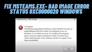 How to Fix msteams.exe- Bad Image Error Status 0xc0000020 Windows