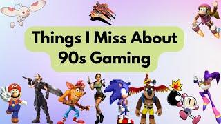 10 Things I Miss About Gaming in the 90s