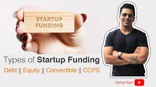Types Of Startup Funding - Debt, Equity, Convertible, CCPS (In Hindi)
